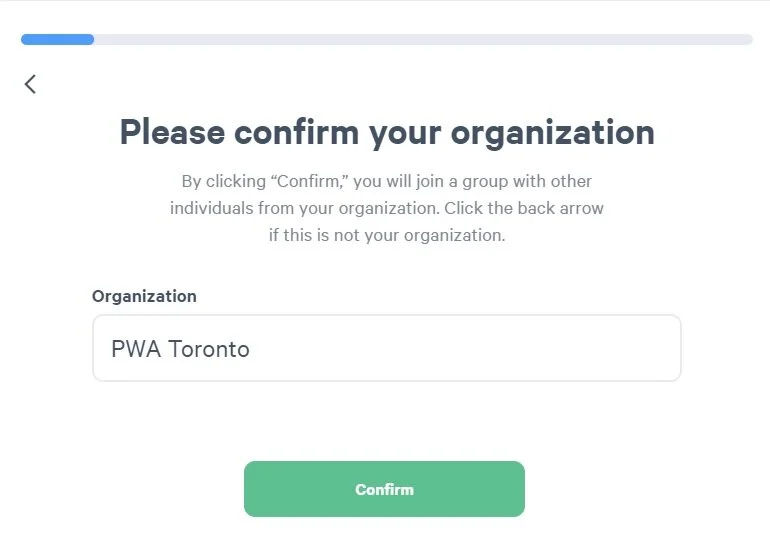 4. L'organisation devrait s'afficher automatiquement comme PWA Toronto, mais si ce n'est pas le cas, veuillez la saisir comme indiqué ci-dessus, puis cliquez sur "Confirmer".
