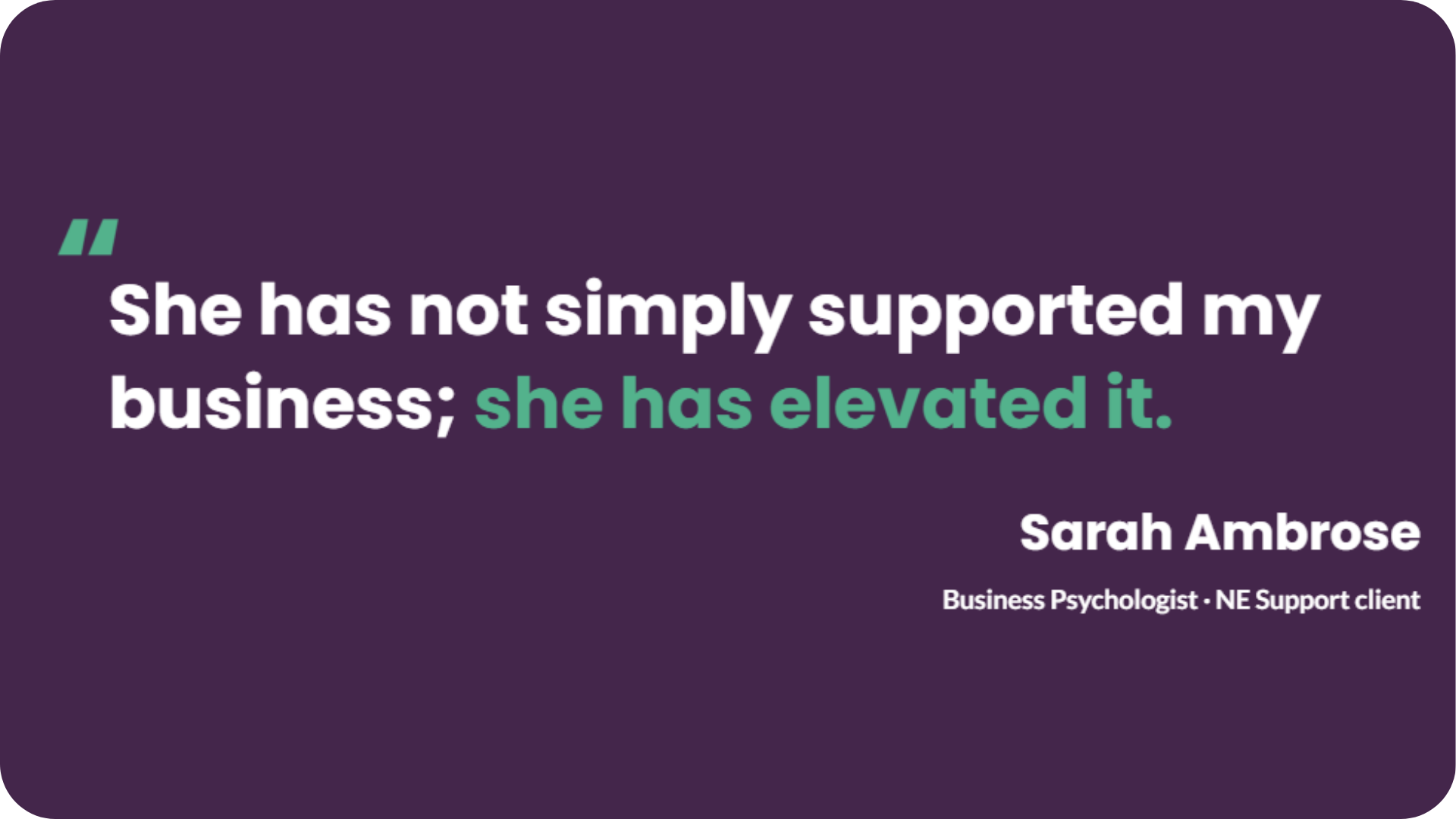 Testimonial graphic quoting Sarah Ambrose, Business Psychologist and NE Support client: "She has not simply supported my business; she has elevated it."