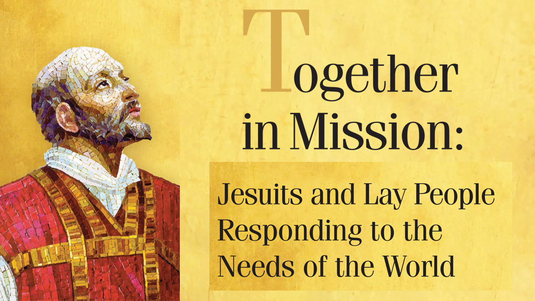 Together in Mission: Jesuits and Lay People Responding to the Needs of the World