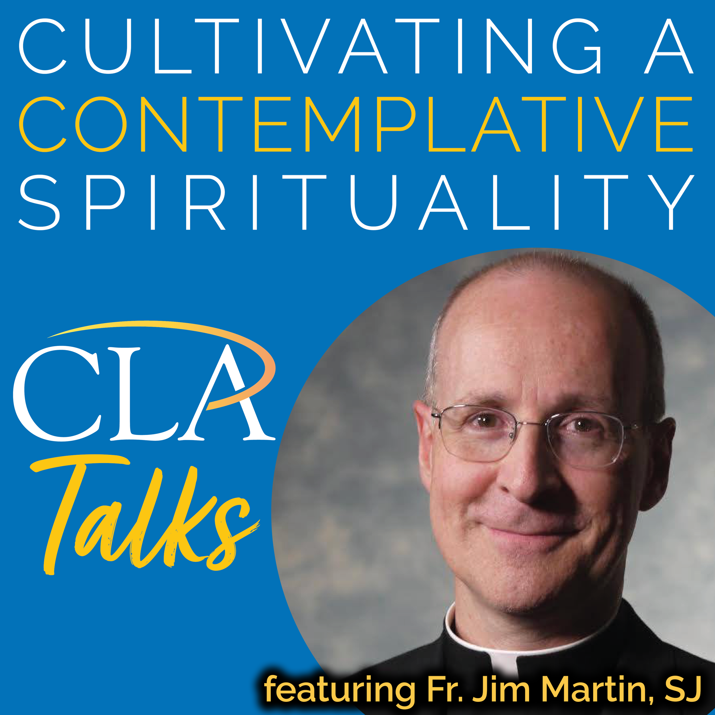 LISTEN: Cultivating a Contemplative Spirituality with Fr. Jim Martin, SJ