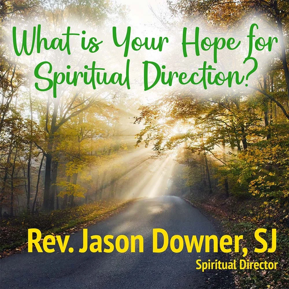 Rev. Jason Downer, SJ’s Hope for Spiritual Direction