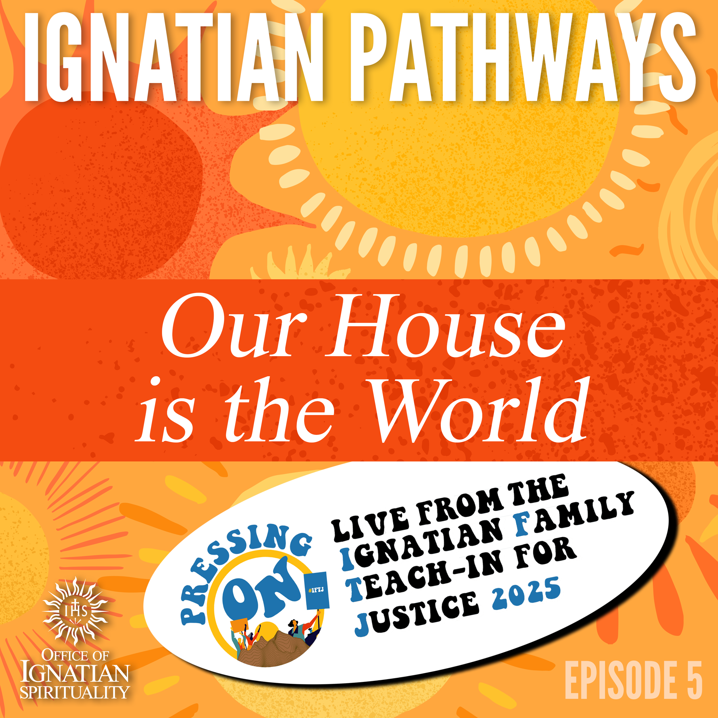 Ignatian Pathways Episode 5 (Our House is the World)
