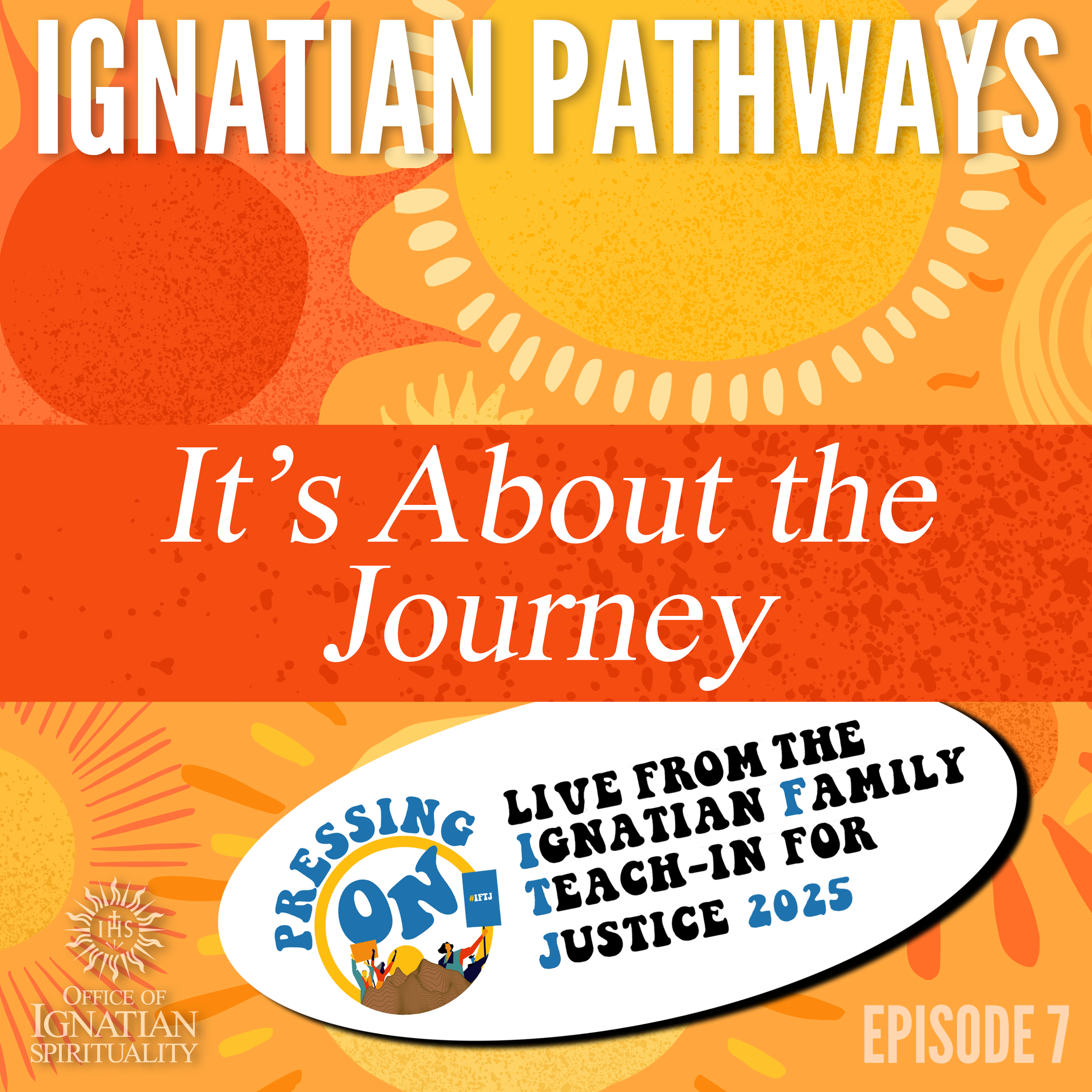 Ignatian Pathways Episode 7 (It’s About the Journey)