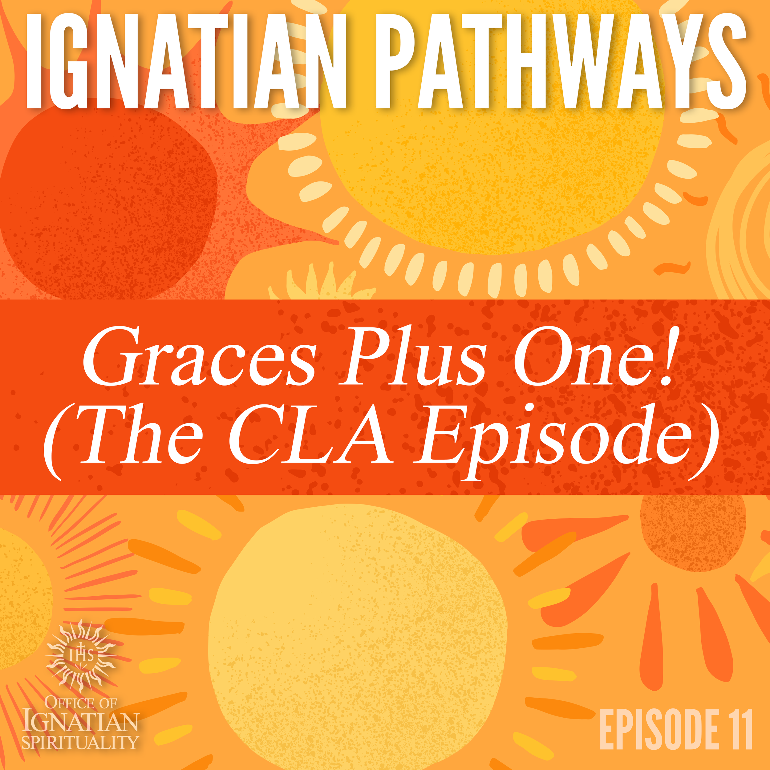 Ignatian Pathways Episode 11 (Graces Plus One! (The CLA Episode))
