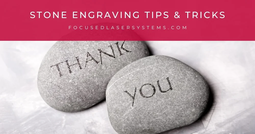 Laser Engraving Stone Tips and Tricks — Focused Laser Systems