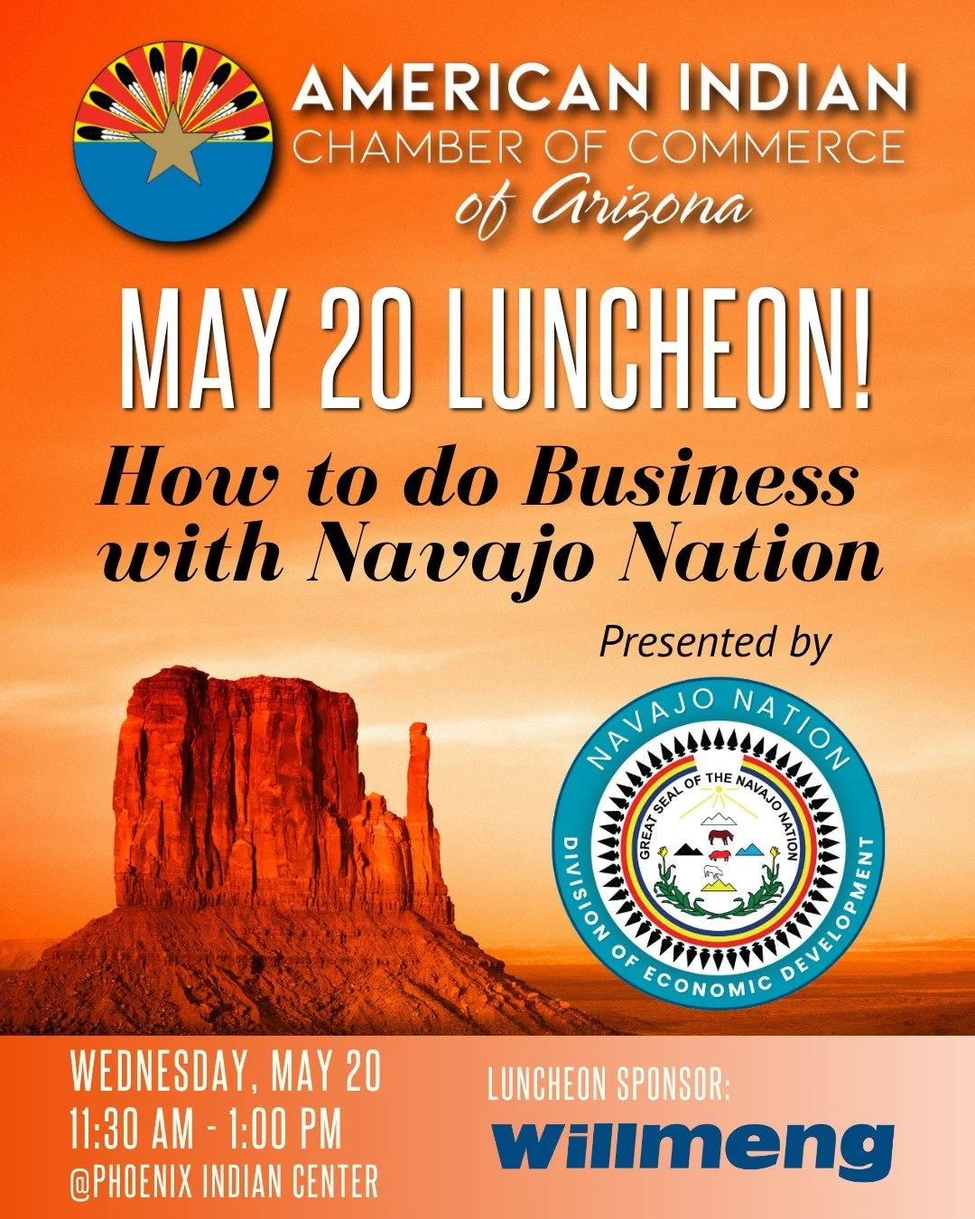 The American Indian Chamber of Commerce of Arizona invites you to attend our upcoming May Luncheon focused on building stronger business relationships and understanding opportunities within the Navajo Nation.

How to Do Business with the Navajo Natio