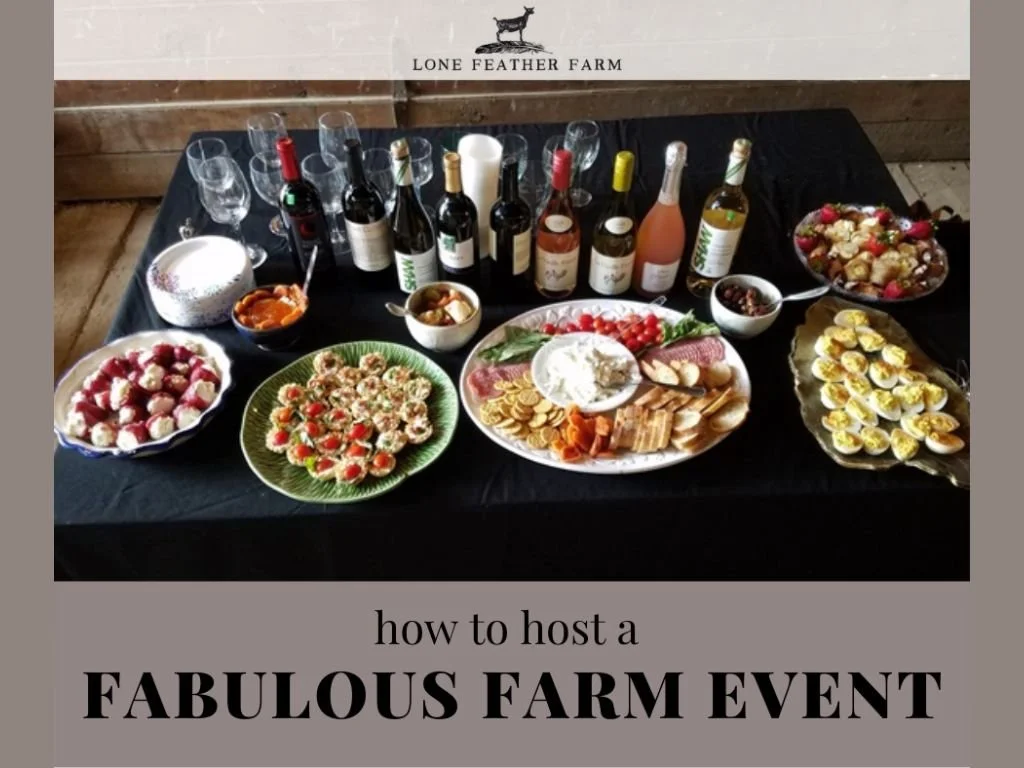 How to Host A Fabulous Farm Event — Lone Feather Farm