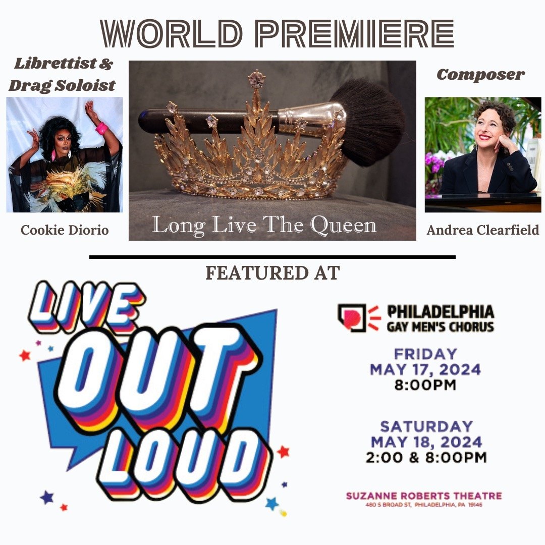 On May 17 - 18, Live OUT Loud will present the World Premiere of &quot;Long Live the Queen (a her-story of drag)&quot; by Composer Andrea Clearfield, and DRAG Queen Soloist Cookie Diorio. Get your tickets now for Live OUT Loud! at pgmc.org. #queerart