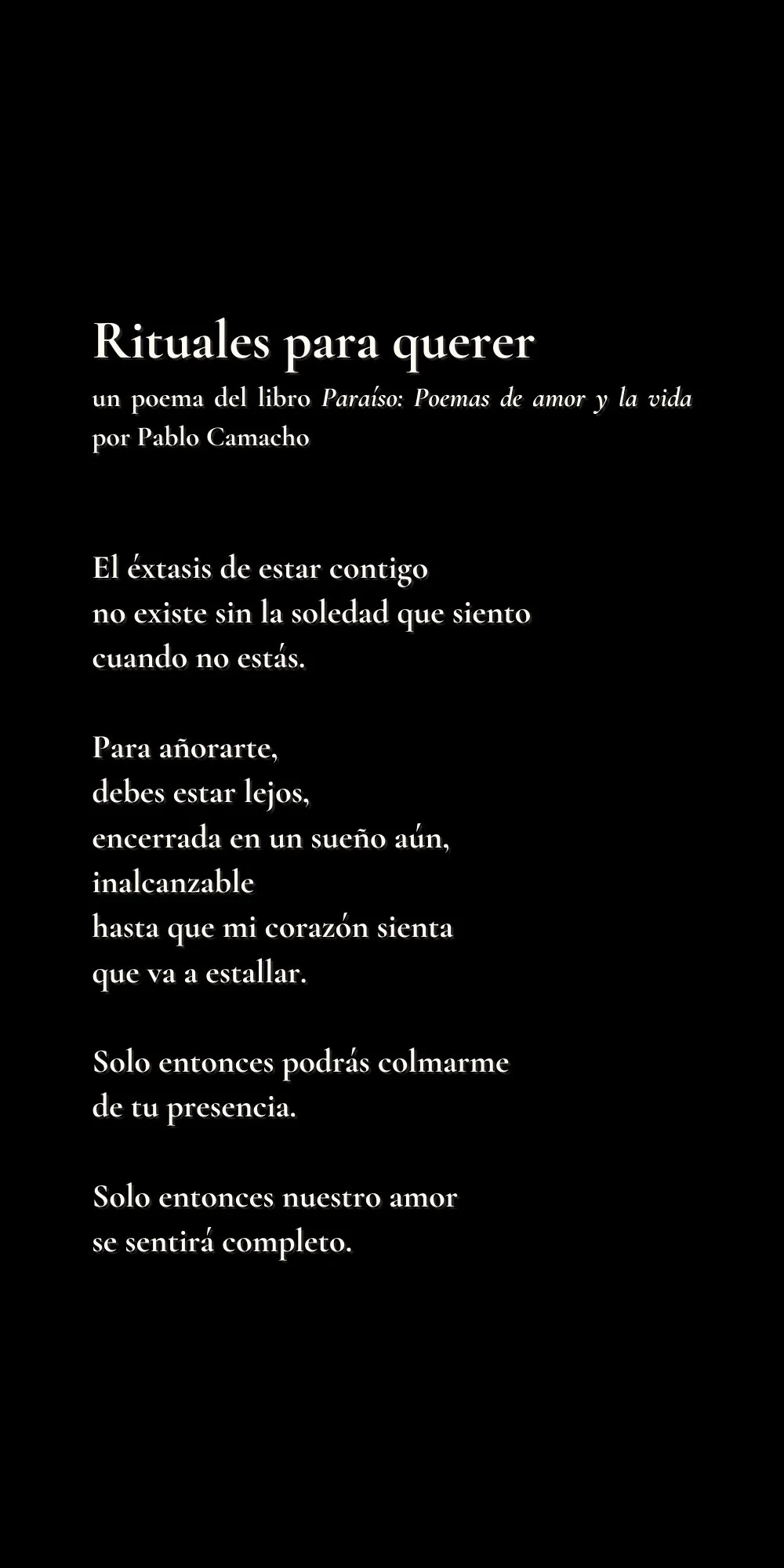 Poem about love and longing by Pablo Camacho from the book Paradise: Poems of love and life, with a black background and white text.