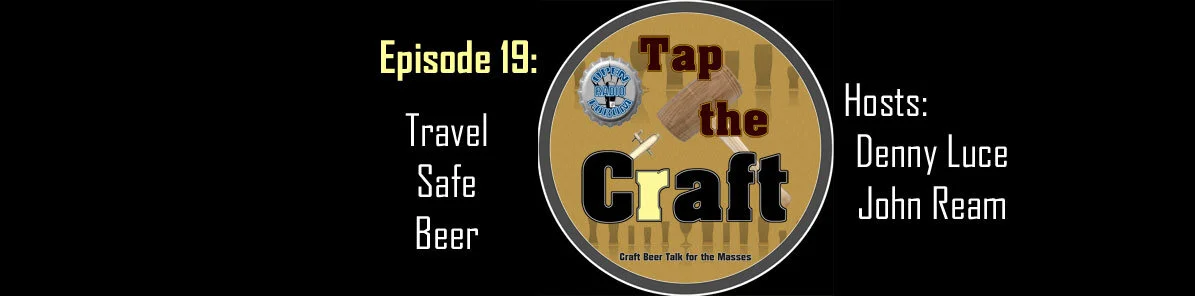 Episode 19 - Travel Safe Beer