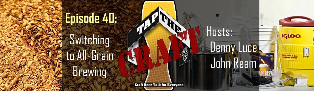 Episode 40 - Switching to All-Grain Brewing