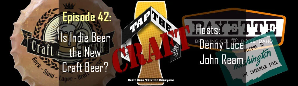 Episode 42 - Is Indie Beer the New Craft Beer?