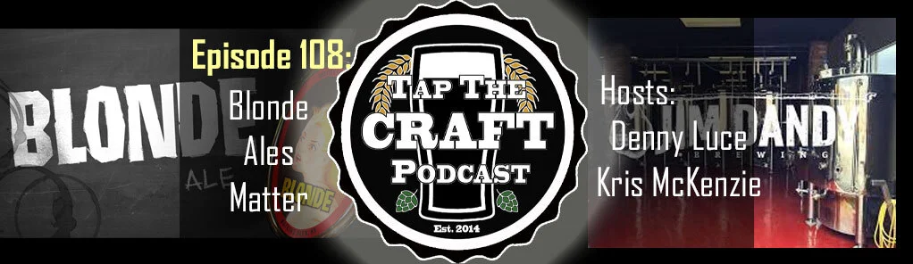 Episode 108 - Blonde Ales Matter