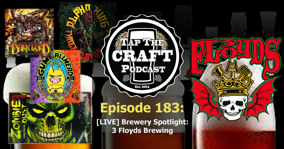 Episode 183 - [LIVE] Brewery Spotlight: 3 Floyds Brewing
