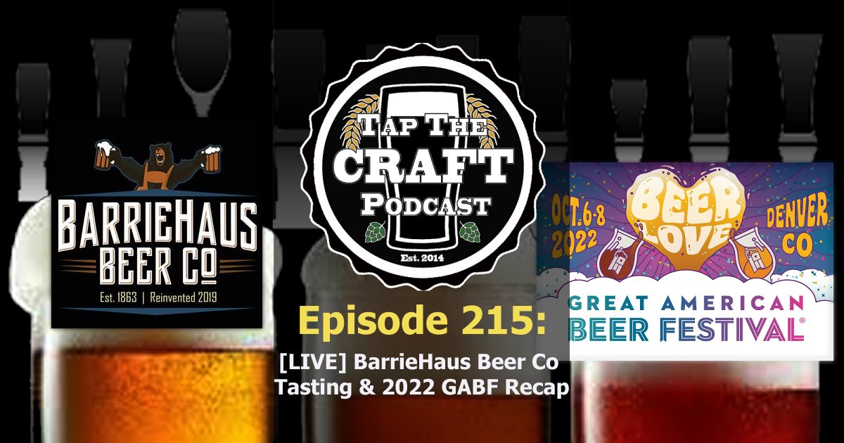Episode 215 - [LIVE] BarrieHaus Beer Co Tasting & GABF 2022 Recap