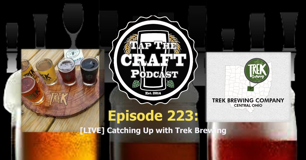 Episode 223 - [LIVE] Catching Up with Trek Brewing