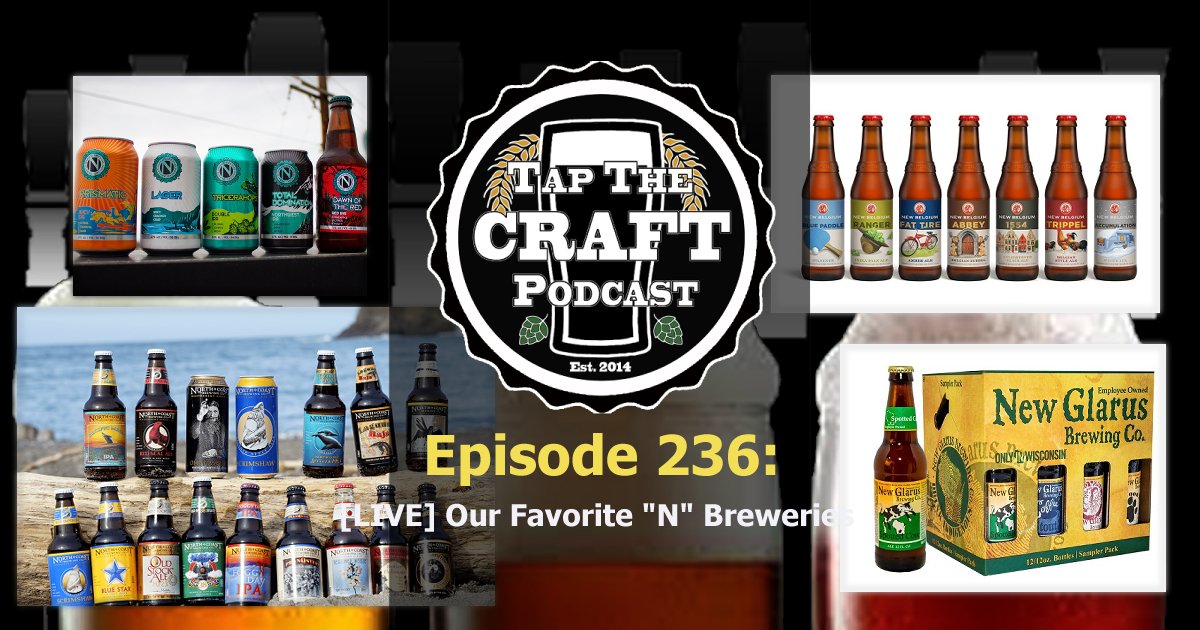 Episode 236 - [LIVE] Our Favorite “N” Breweries