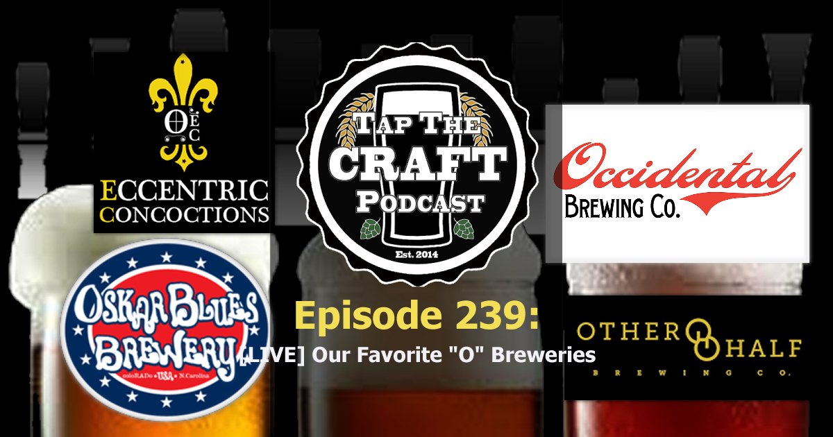 Episode 239 - [LIVE] Our Favorite “O” Breweries