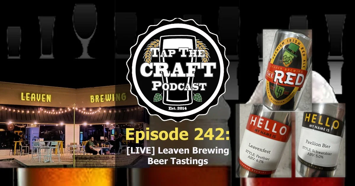 Episode 242 - [LIVE] Leaven Brewing Beer Tastings