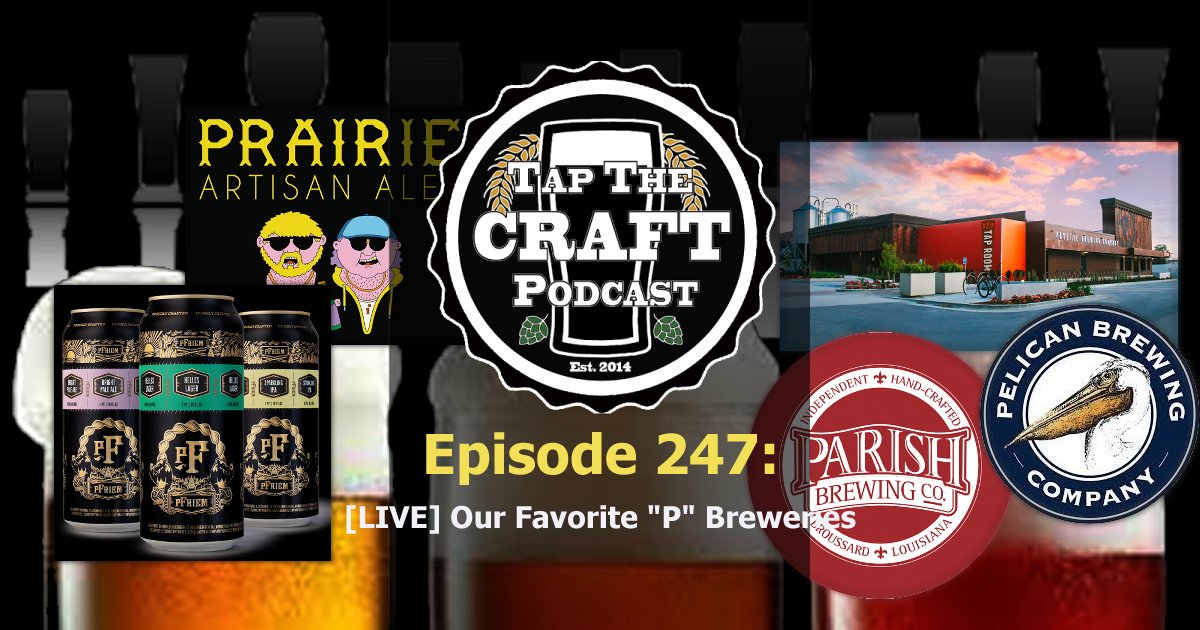 Episode 247 - [LIVE] Our Favorite “P” Breweries