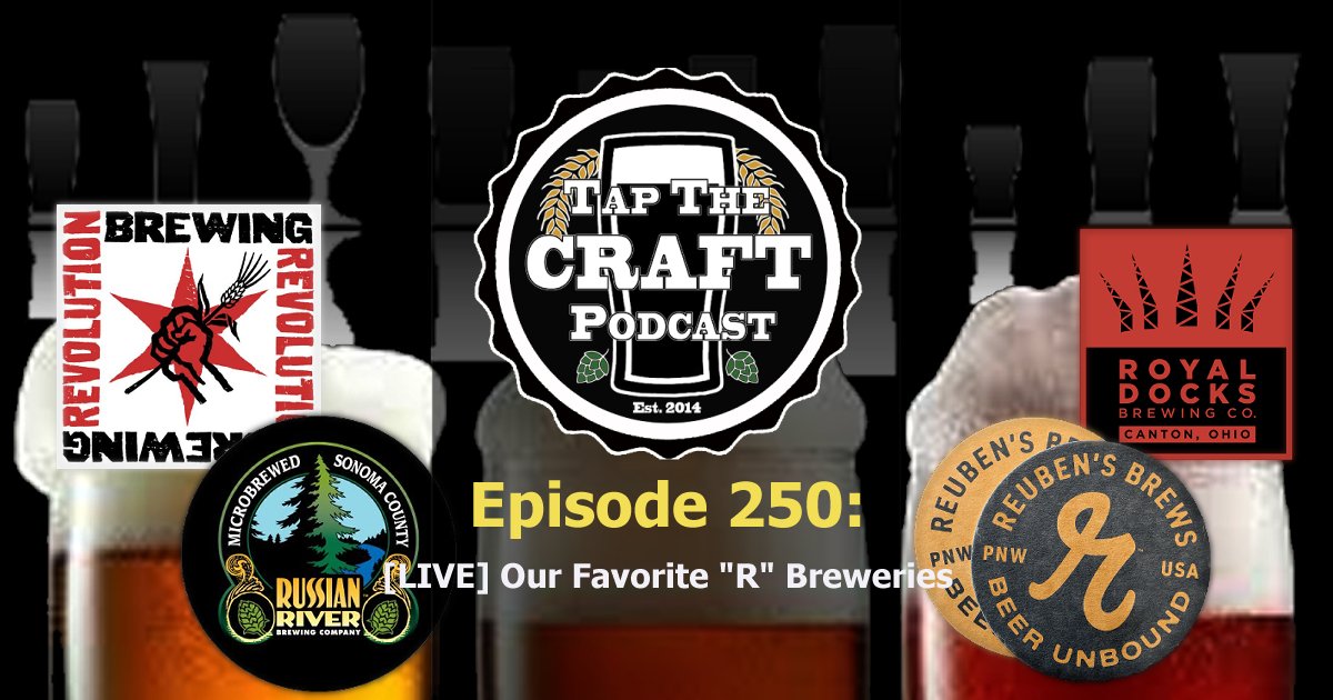 Episode 250 - [LIVE] Our Favorite “R” Breweries