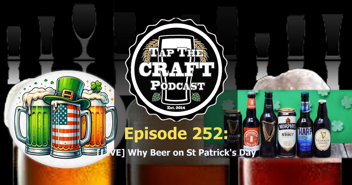 Episode 252 - [LIVE] Why Beer on St Patrick’s Day