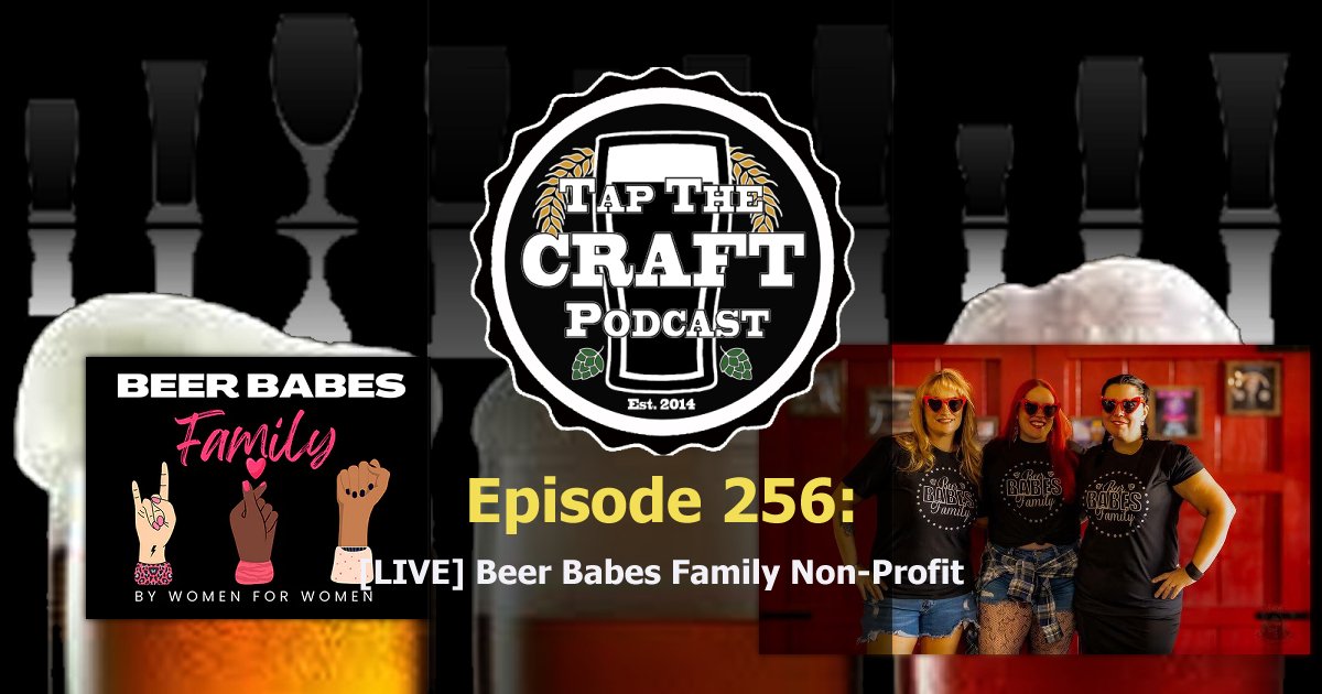 Episode 256 - [LIVE] Beer Babes Family Non-Profit