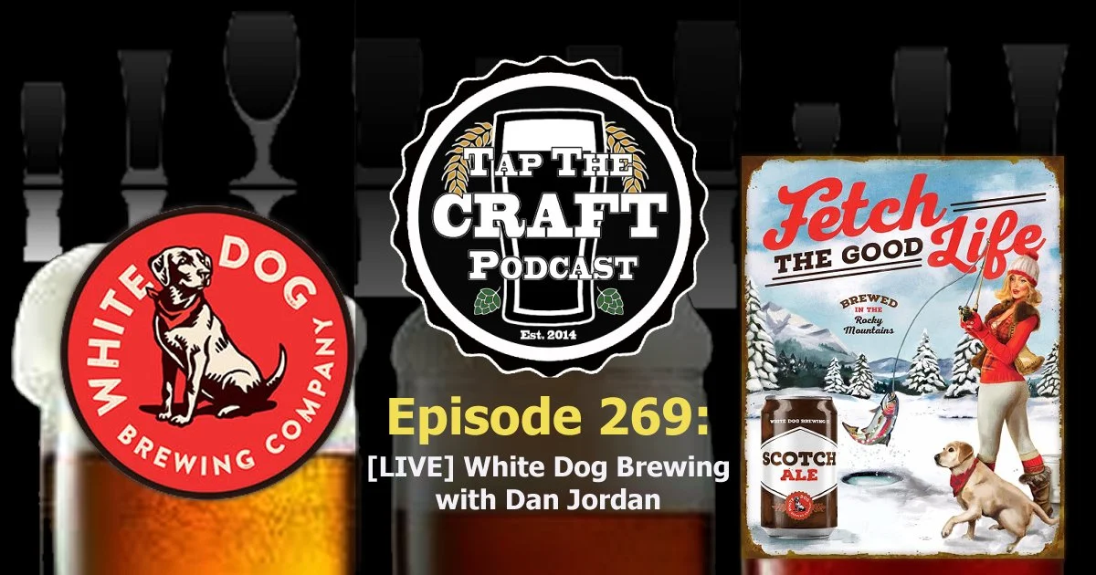 Episode 269 - [LIVE] White Dog Brewing with Dan Jordan