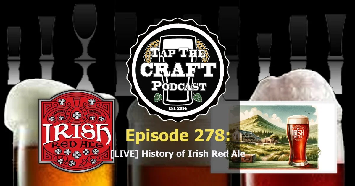 Episode 278 - [LIVE] History of Irish Red Ale