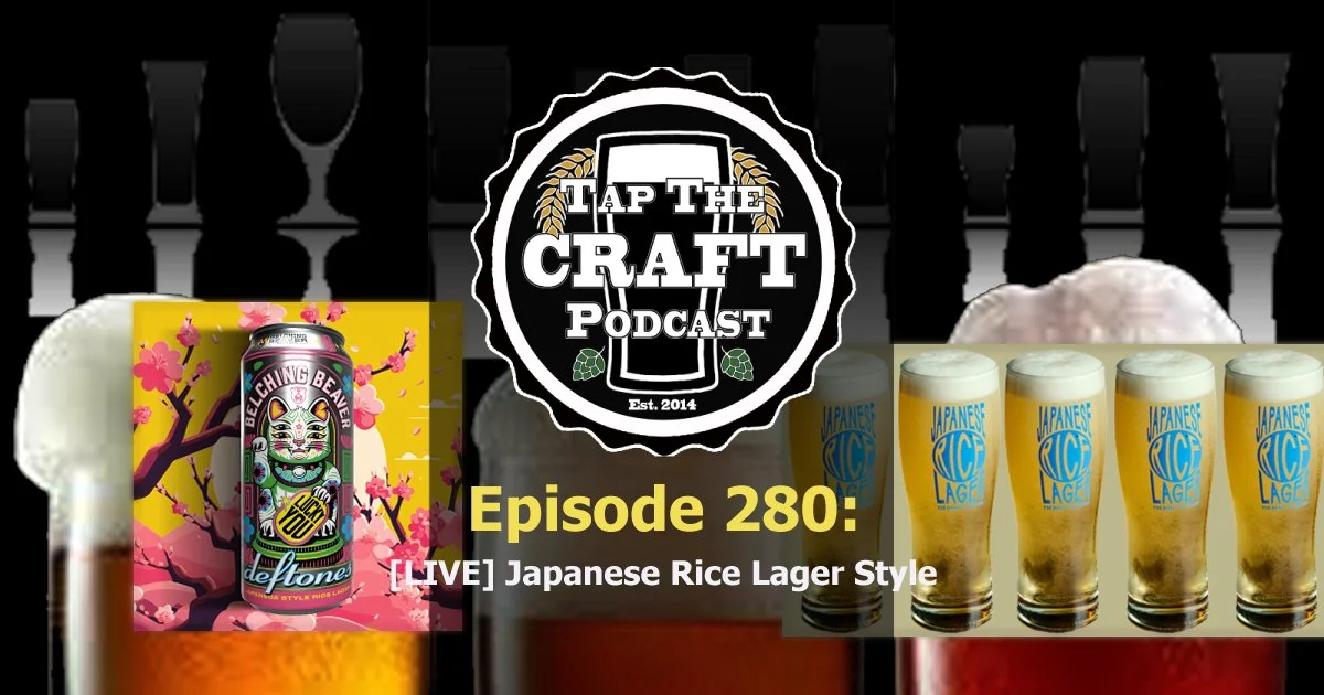 Episode 280 - [LIVE] Japanese Rice Lager Style