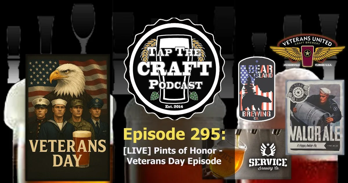 Episode 295 - [LIVE] Pints of Honor - Veterans Day Episode