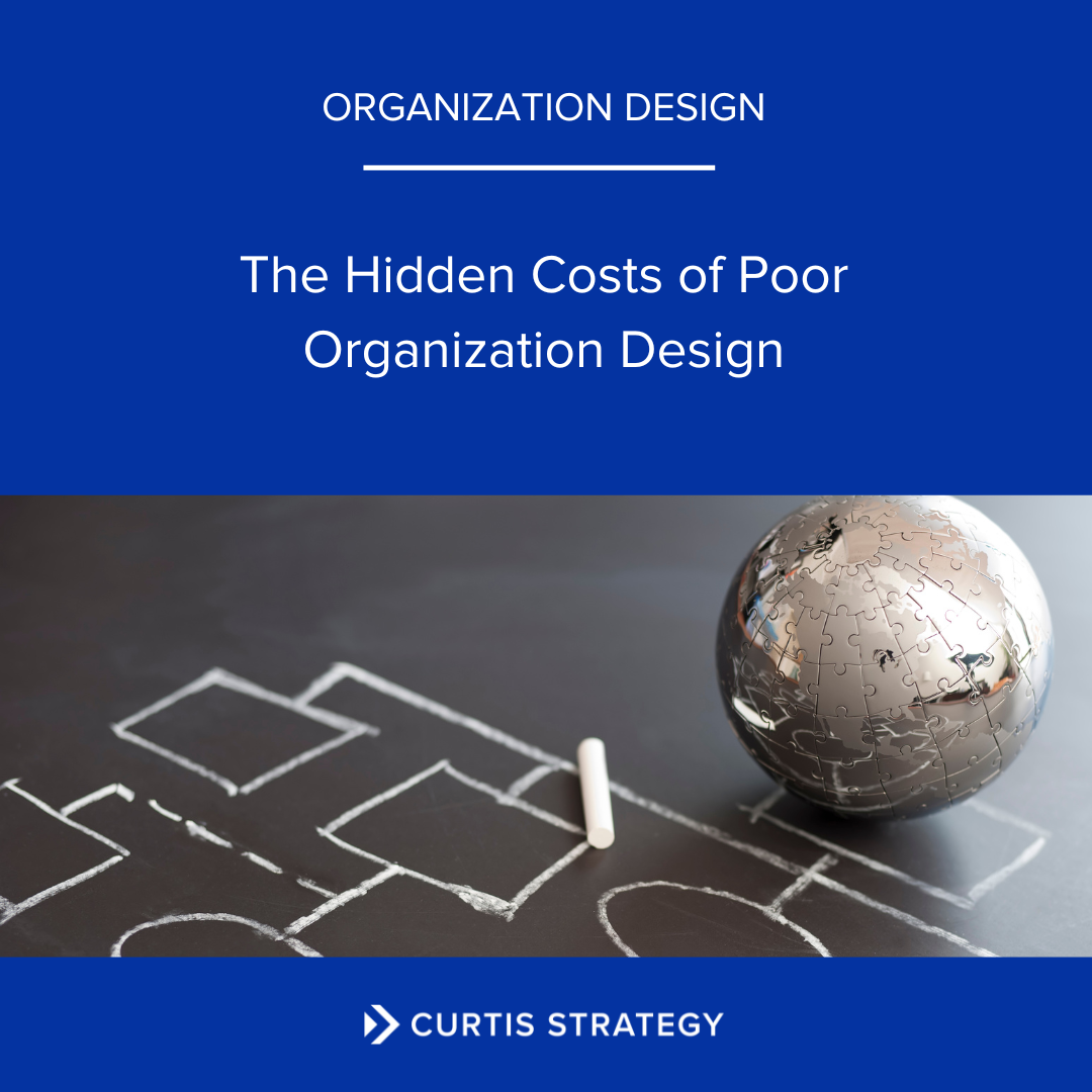 The Hidden Costs of Poor Organization Design
