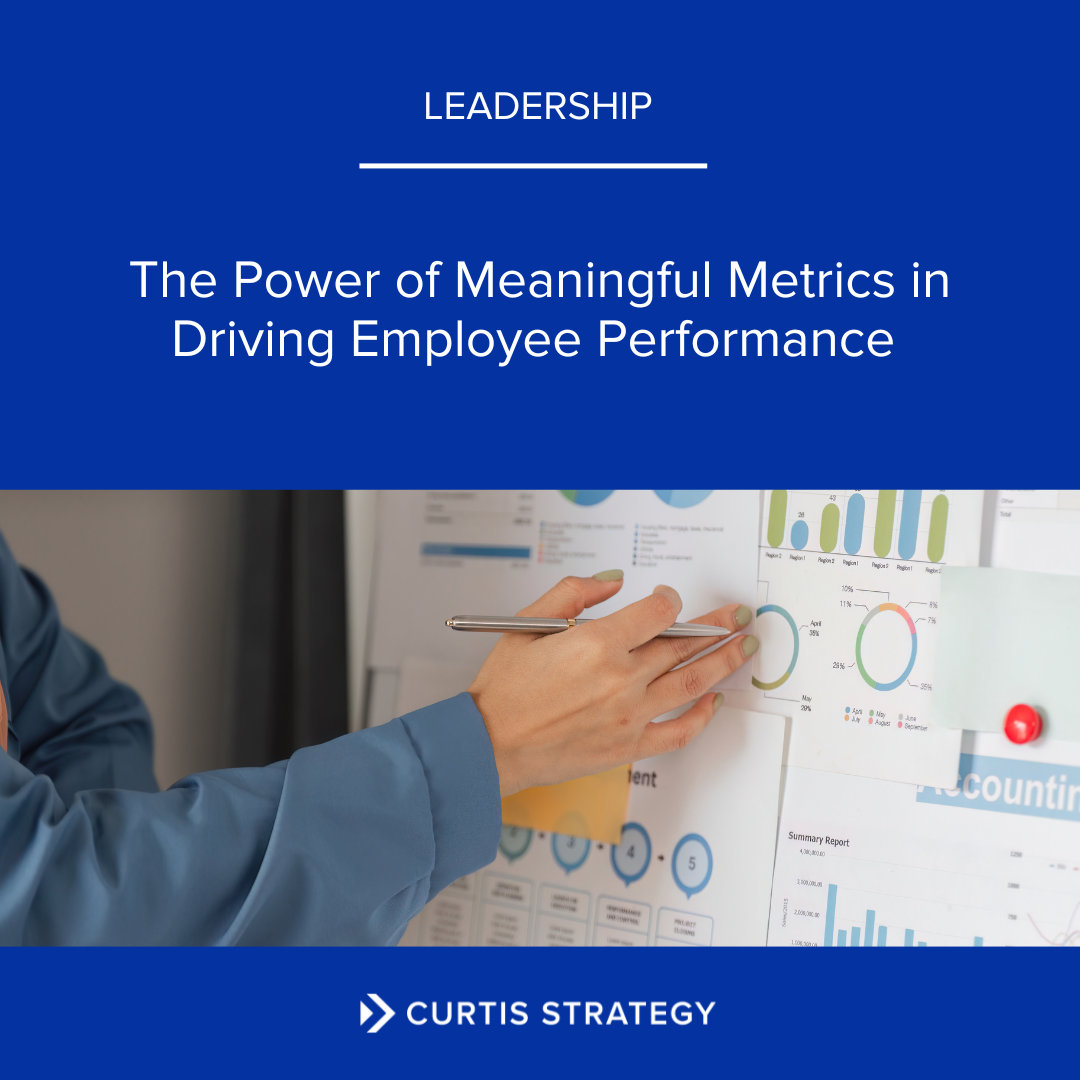The Power of Meaningful Metrics in Driving Employee Performance 