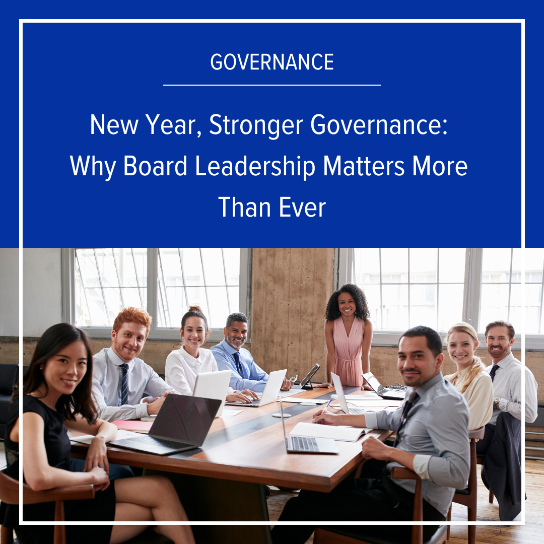 New Year, Stronger Governance: Why Board Leadership Matters More Than Ever
