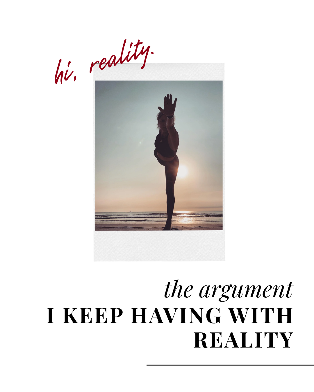 The Argument I Keep Having With Reality