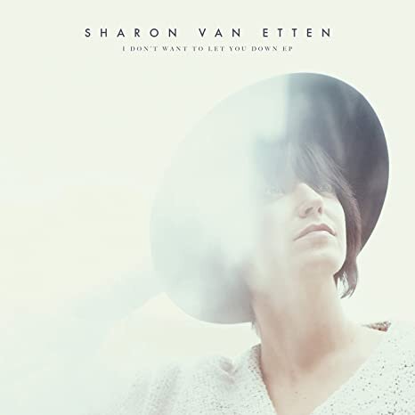 I Don’t Want to Let You Down, Sharon Van Etten