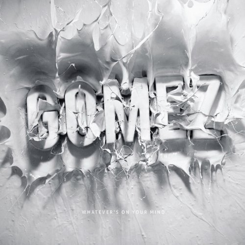 Gomez, Whatever’s On Your Mind