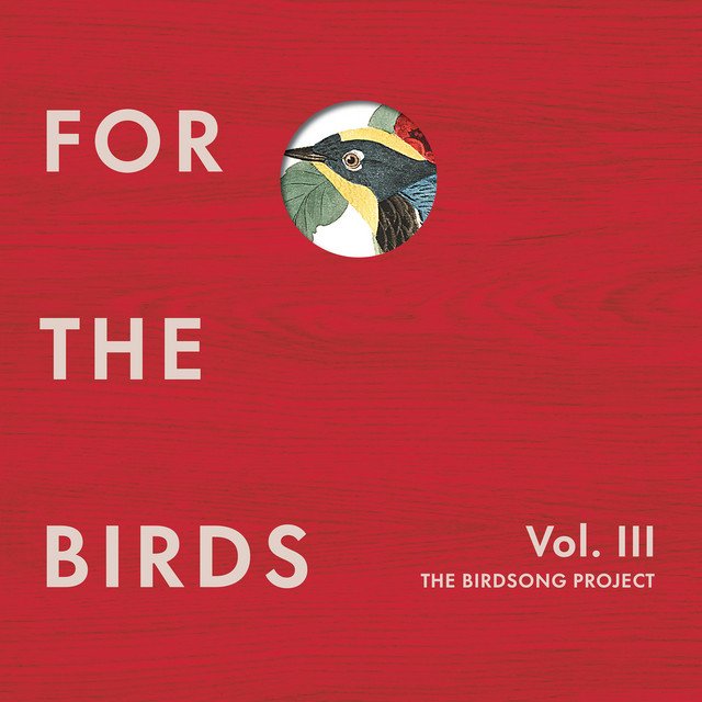 The Birdsong Project - For the Birds Vol 3