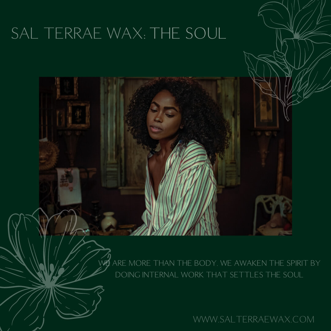 Sal Terrae Wax is more than a wax experience..​​​​​​​​
​​​​​​​​
It is an exploration into the Self through sensation. We incorporate healing of the Whole Human through intentional love and care of the skin and Spirit.​​​​​​​​
​​​​​​​​
Text &quot;SOUL