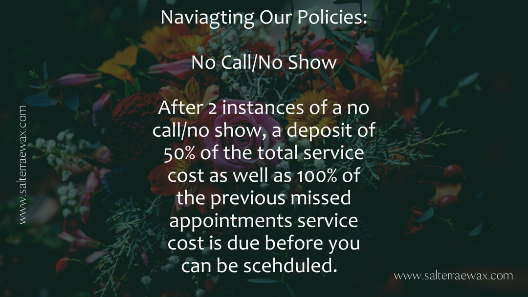 As we continue to refine our business that means adhering closely to our policies and procedures that allow us to run efficiently. ​​​​​​​​
​​​​​​​​
Please be mindful of our policies surrounding cancellation/rescheduling and no call/no show appointme