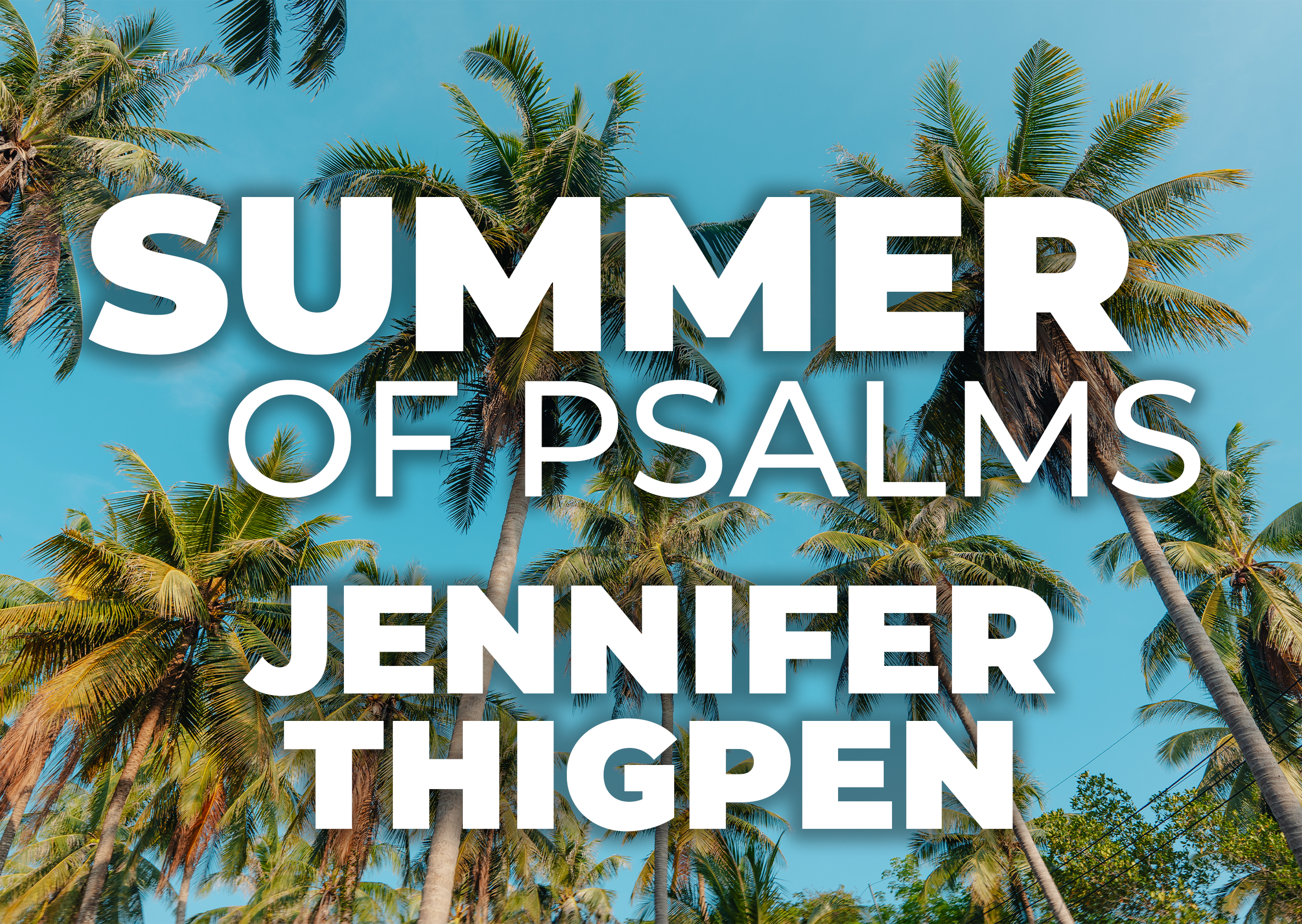 Summer of Psalms - Jennifer Thigpen