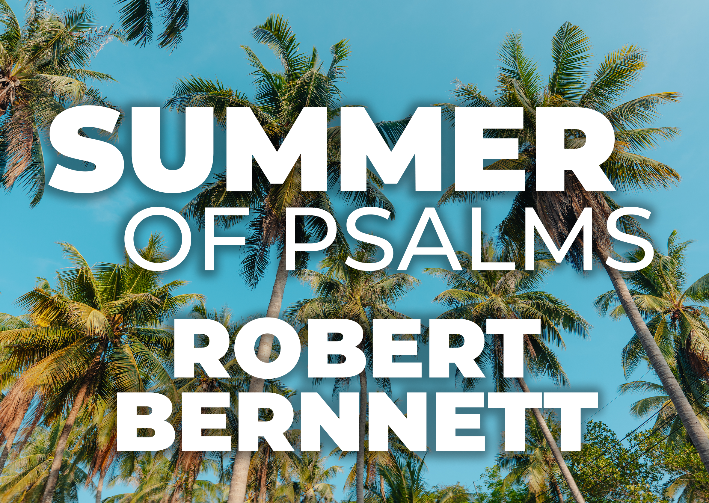 Summer of Psalms - Robert Bernnett