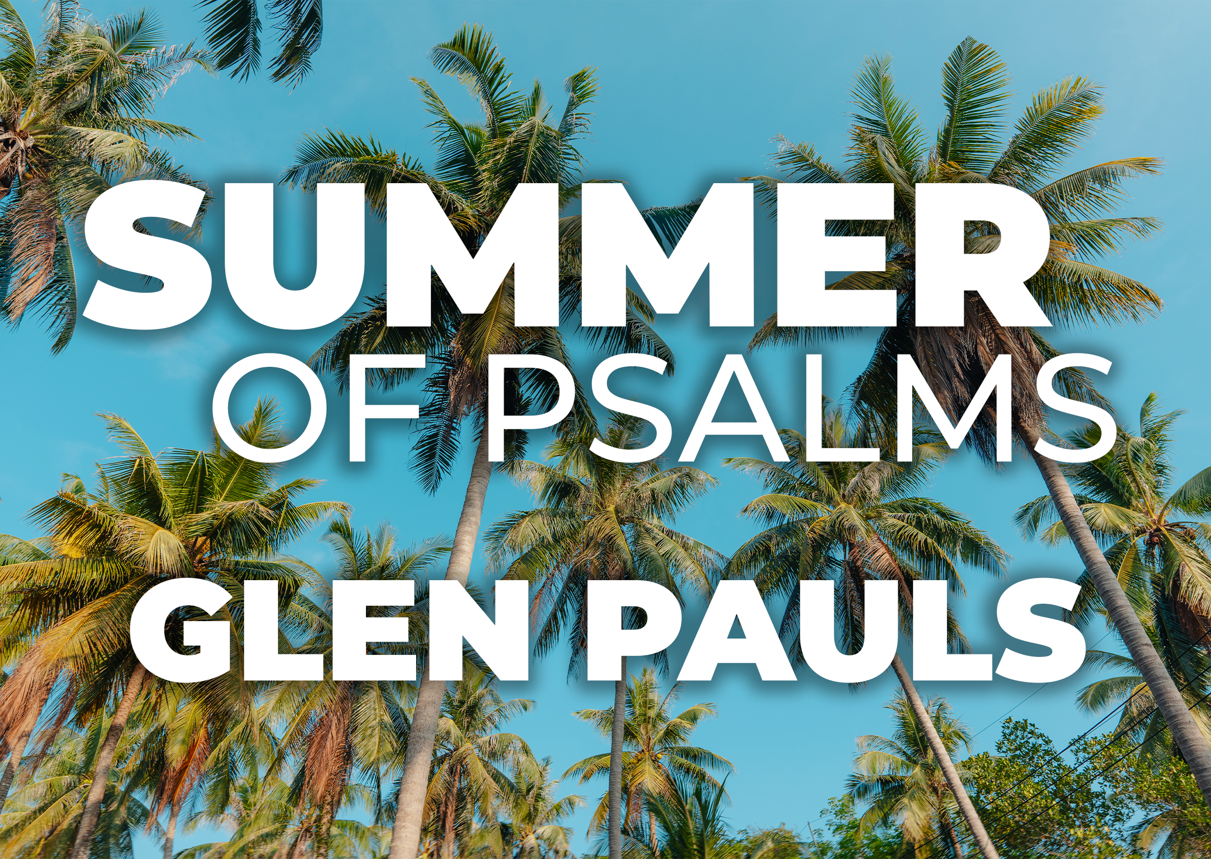 Summer of Psalms - Glen Pauls