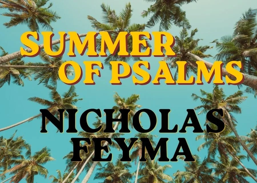 Summer of Psalms - Nicholas Feyma