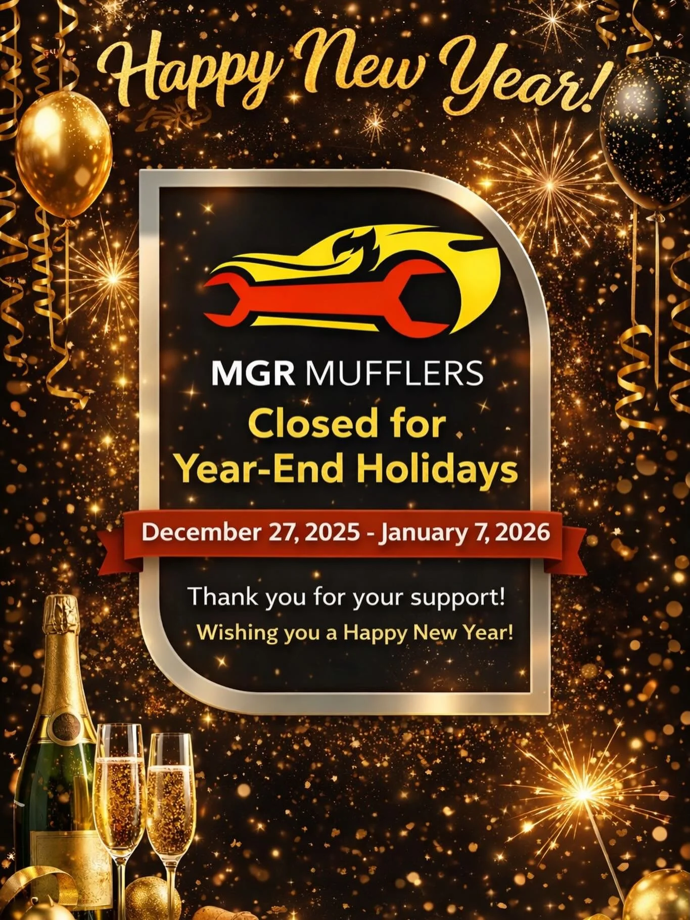 MGR Mufflers will be closed for year-end holidays and inventory from December 27, 2025, and will resume operations on January 7, 2026. We sincerely appreciate all our customers for their support throughout the year! Wishing everyone a joyful New Year