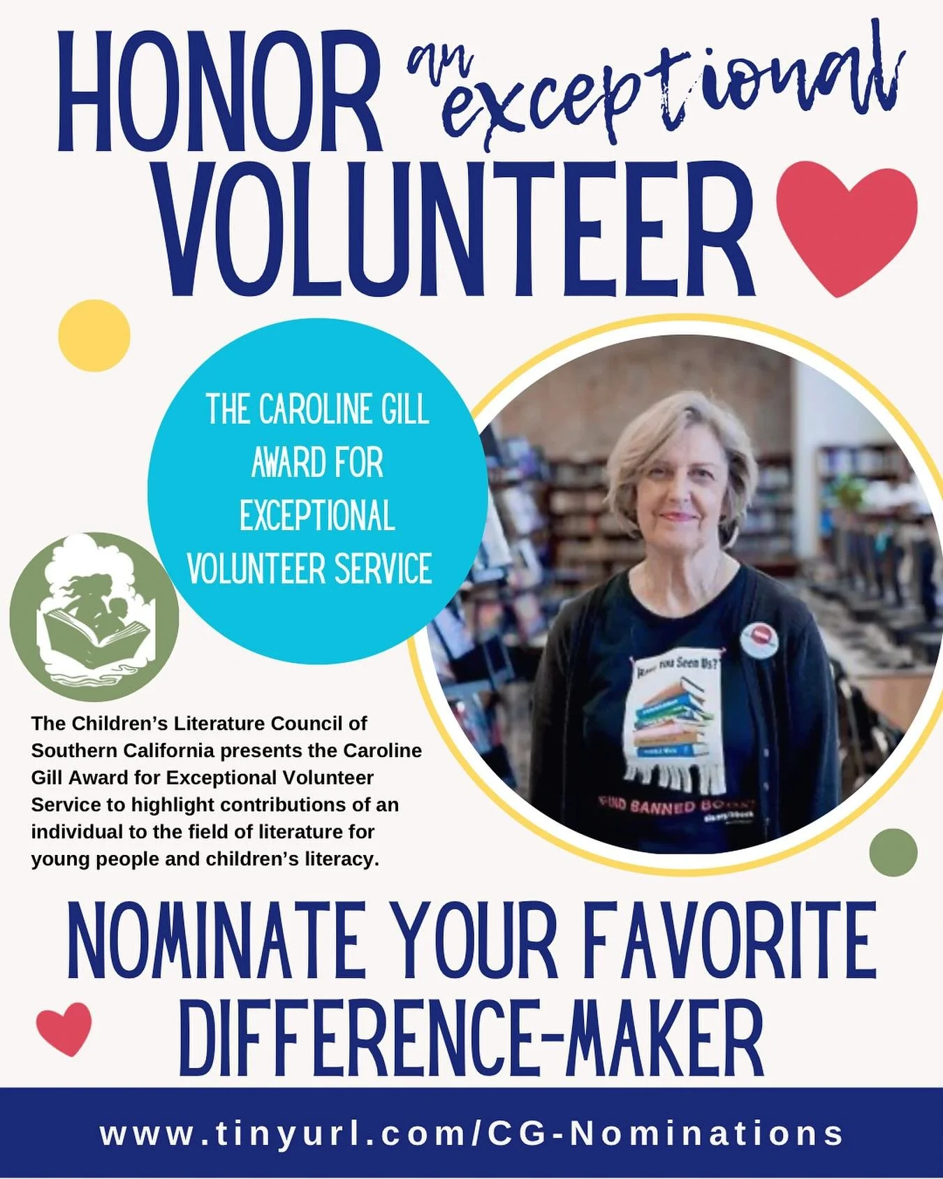 In honor of Caroline Gill, CLCSC Board Emeritus in Memoriam, The Children&rsquo;s Literature Council of Southern California presents the Caroline Gill Award for Exceptional Volunteer Service. Nominate an incredible volunteer who has supported literac