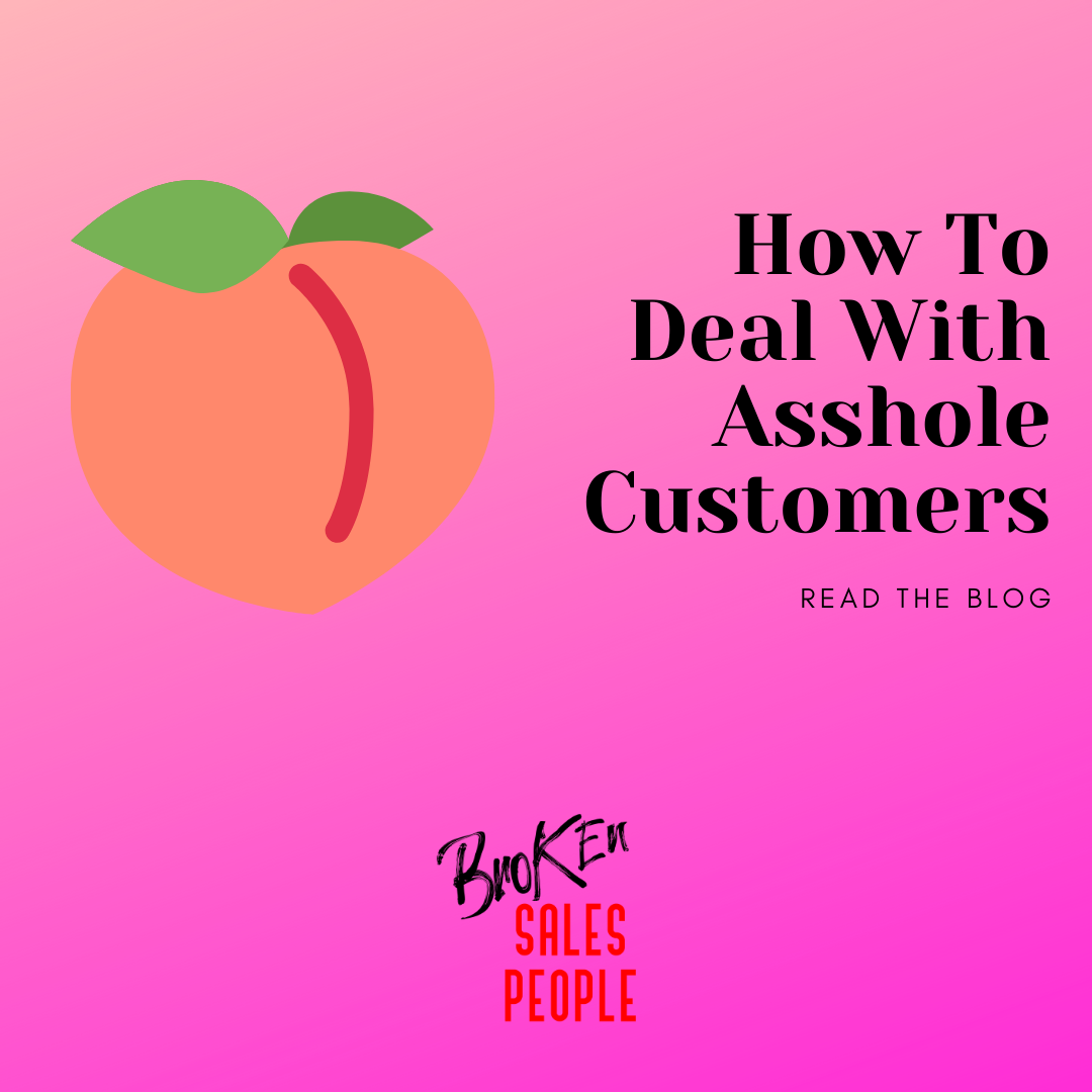 So Your Customer is an Asshole.