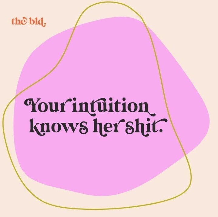 Sometimes we need a reminder. . . that voice, that feeling in your gut. Trust it. Because your intuition knows her shit.