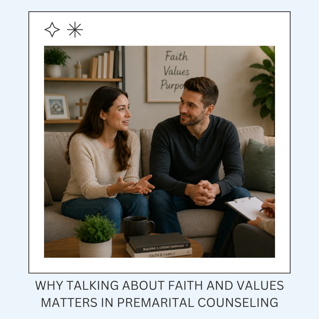 Why Talking About Faith and Values Matters in Premarital Counseling