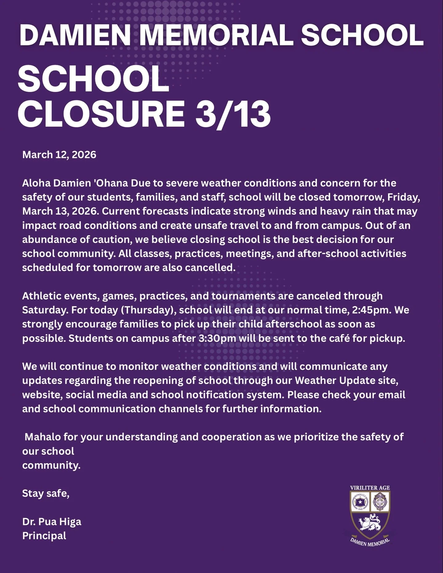 IMPORTANT ANNOUNCEMENT: Parents please check your email regarding tomorrow&rsquo;s school closure.

Message from our Principal: 

March 12, 2026

Aloha Damien &lsquo;Ohana Due to severe weather conditions and concern for the safety of our students, f